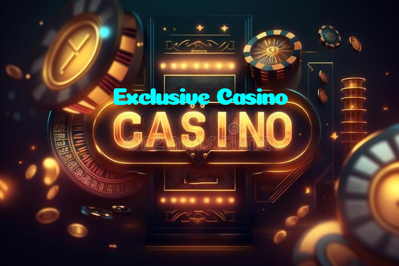 Exclusive Casino